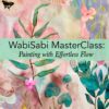 Wabi Sabi Masterclass: Painting with Effortless Flow