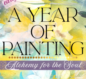 A Year of Painting: Alchemy for the Soul